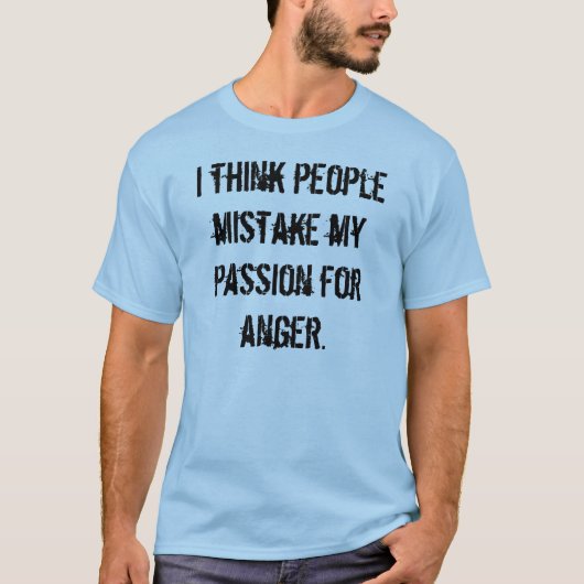 T-shirt Je pense que les gens confondent ma passion avec (Devant)