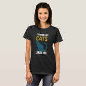T-shirt Je Pense Que Mes Chats M'Apprécient (Devant entier)