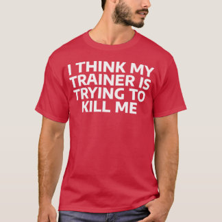 T-shirt Je pense que Myrainer est en train de me tuer grap