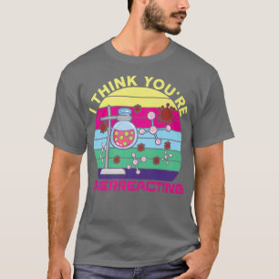 T-shirt Je pense que vous réagissez de manière excessive à