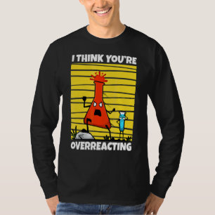 T-shirt Je pense que vous réagissez de manière excessive à