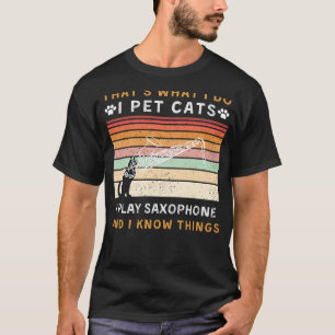 T-shirt Je Pet Chats, Je Joue Saxophone, Et Je Connais Des