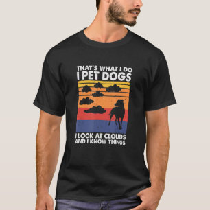 T-shirt Je Pet Chiens Je Regarde Les Nuages Et Je Sais Que