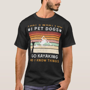 T-shirt Je Pet Chiens Je Vais Kayak Je Connais Des Choses