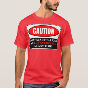 T-shirt Je Peux Commencer À Parler De Psychologie À Tout M