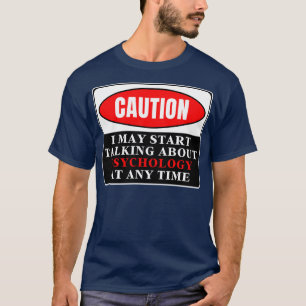 T-shirt Je Peux Commencer À Parler De Psychologie À Tout M