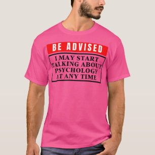 T-shirt Je Peux Commencer À Parler De Psychologie À Tout M