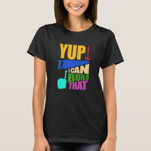 T-shirt Je Peux Construire Ce Charpentier Menuiserie G