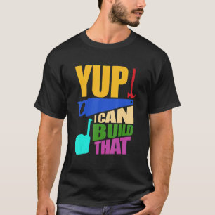 T-shirt Je Peux Construire Ce Charpentier Menuiserie G