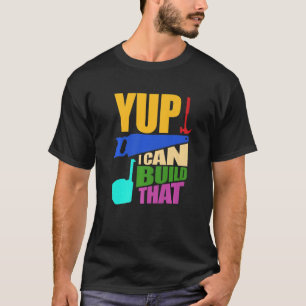 T-shirt Je Peux Construire Ce Charpentier Menuiserie G