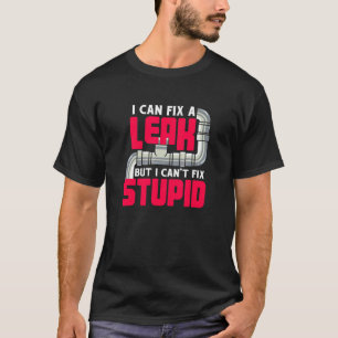 T-shirt Je Peux Corriger Une Fuite Mais Je Ne Peux Pas Cor
