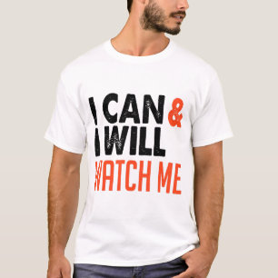 T-shirt Je peux et je veux, regarde-moi