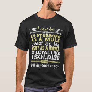 T-shirt Je Peux Être Aussi Stupide Qu'Une Mule Douce Que L