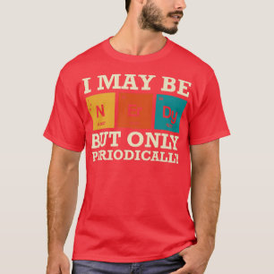 T-shirt Je Peux Être Nerveux, Mais Seulement Périodiquemen