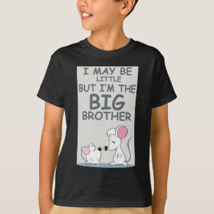 T-shirt Je peux être peu mais je suis le frère