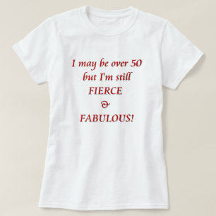 T-shirt Je peux être plus de 50… féroces et fabuleux