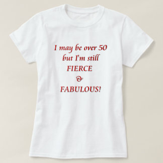 T-shirt Je peux être plus de 50… féroces et fabuleux