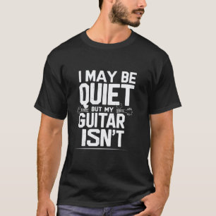 T-shirt Je peux être silencieux, mais ma guitare n'est pas