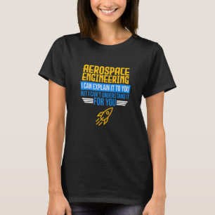 T-shirt Je Peux Expliquer L'Ingénierie Aérospatiale, L'Ing