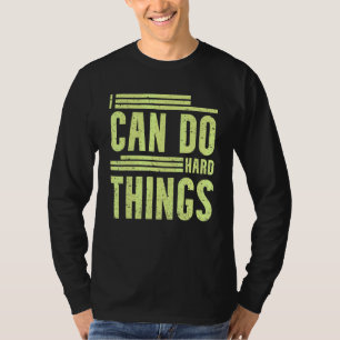 T-shirt Je Peux Faire Des Choses Dures - Travail Dur Motiv