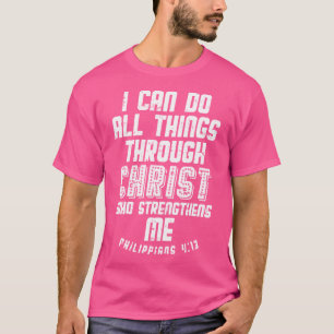 T-shirt Je Peux Faire Des Choses Par Le Christ Philippiens