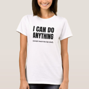 T-shirt Je peux faire n'importe quoi sauf atteindre l'étag
