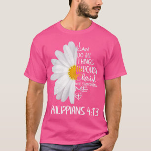 T-shirt Je Peux Faire Tout Par Christ Daisy Tee Pour C
