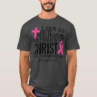 T-shirt Je Peux Faire Tout Par Le Christ Cancer Du Sein C