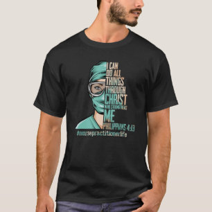 T-shirt Je Peux Faire Tout Par Le Christ Nurse Practice