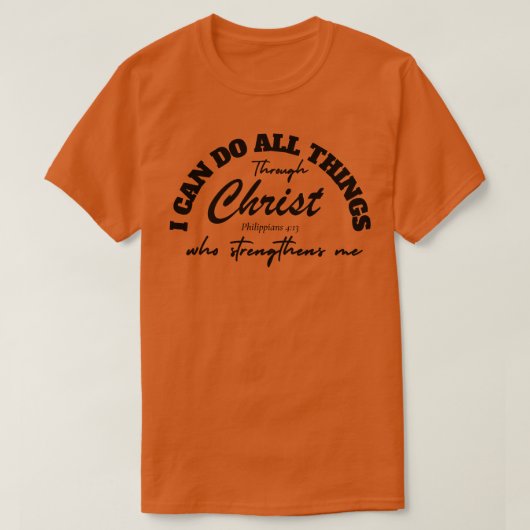 T-SHIRT JE PEUX FAIRE TOUTES LES CHOSES PAR LE CHRIST QUI (Design devant)