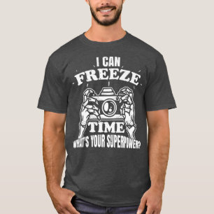 T-shirt Je Peux Geler Le Temps Ce Que Votre Superpuissance