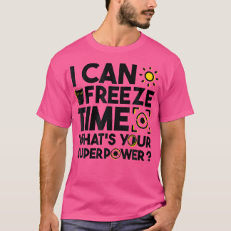 T-shirt Je peux geler le temps. Quelle est votre superpuis