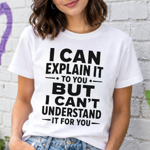T-shirt Je peux l'expliquer Citation drôle et sarcastique