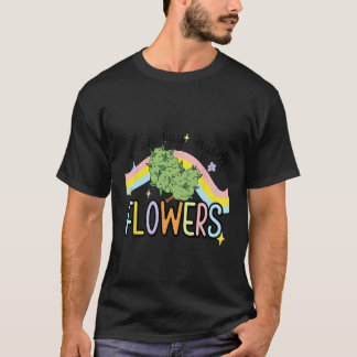 T-shirt Je Peux M'Acheter Fleurs Mauvaises Herbes