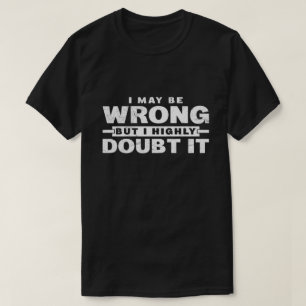 T-shirt Je peux me tromper mais j'en doute fortement Sarca