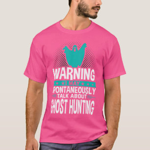 T-shirt Je peux parler spontanément de la chasse aux fantô