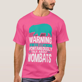 T-shirt Je Peux Parler Spontanément De Wombats