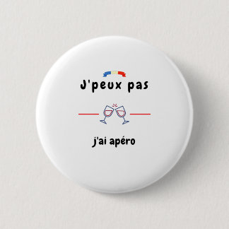 T-shirt Je peux pas j'ai Apéro Ronde Button 5,7 Cm