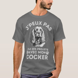 T-shirt Je peux pas j'ai des projets avec mon cocker 2