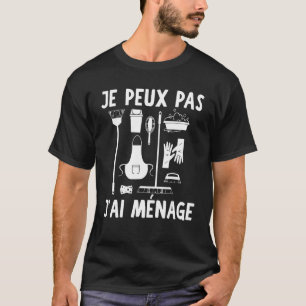 T-shirt Je Peux Pas J'ai Ménage Nettoyage Pour Les Femmes