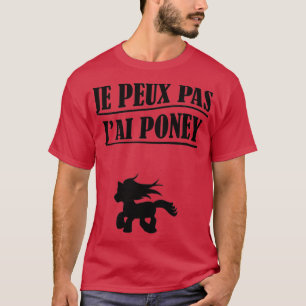 T-shirt Je Peux Pas Jai Poney