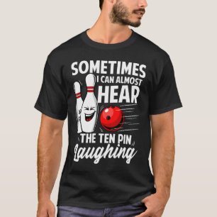 T-shirt Je Peux Presque Entendre Le Thé De Bowling À 10 Ép