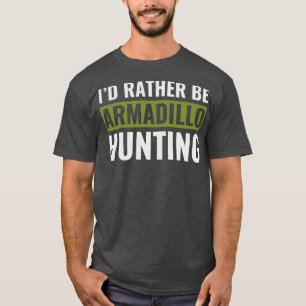T-shirt Je Plais Être Armadillo Chasse Amusante Armadillo