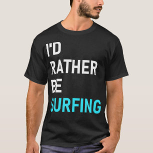T-shirt Je Plais Plutôt Surfer Plutôt Surfer