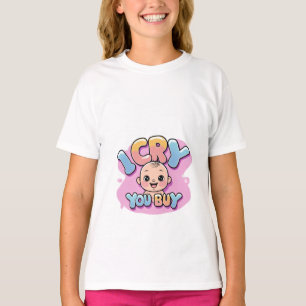 T-shirt Je Pleure, Vous Achetez Drôle Citation Bébé