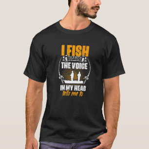 T-shirt Je Poissonne Voix Ma Tête Me Dit À Fisher Fish Rod
