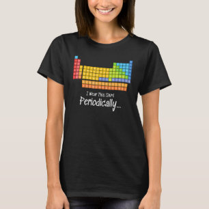 T-shirt Je Porte Ce Tableau Périodique Périodique