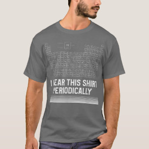 T-shirt Je Porte Cette Chemise Périodiquement Périodique T