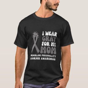 T-shirt Je Porte Gray Pour Ma Maman Borderline Personnalit