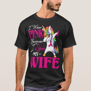 T-shirt Je Porte Le Rose Parce Que J'Aime Ma Femme Cancer